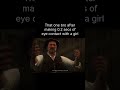 How that one bro starts reacting when he makes eye contact with a girl #rdr2 #girl #memes #viral