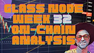 GLASSNODE - WEEK 32 || ON CHAIN ANALYSIS || RALLY CONTINUES