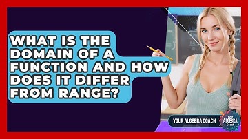 What Is The Domain Of A Function And How Does It Differ From Range? - Your Algebra Coach