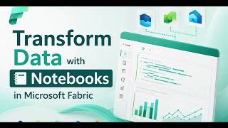Transform Data with Notebooks in Microsoft Fabric