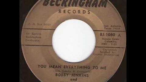Bobby Jenkins -You mean everything to me
