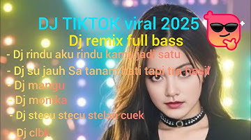DJ REMIX TIKTOK VIRAL 2025 FULL BASS
