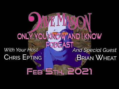 Dave Mason's "Only You Know And I Know" Podcast featuring Brian Wheat of Tesla!