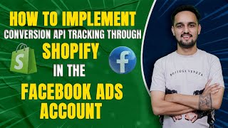 How to Implement Conversion API Tracking Through Shopify in the Fb Ads Account