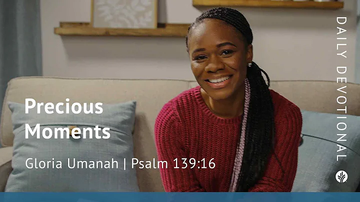Precious Moments | Psalm 139:16 | Our Daily Bread Video Devotional