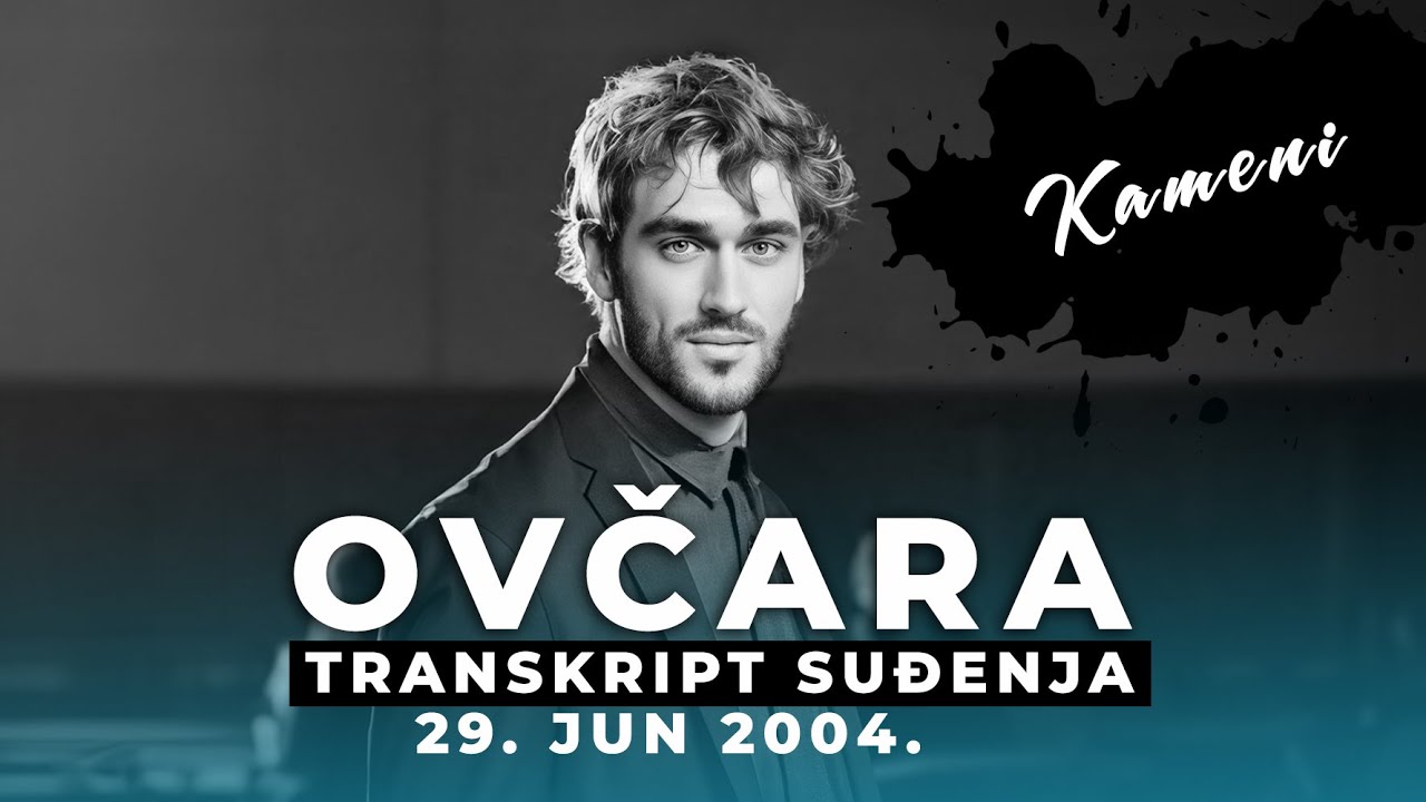 OVČARA 06 - Milan Lančužanin KAMENI - Transkript suđenja 29. jun 2004.