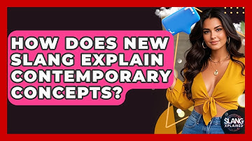 How Does New Slang Explain Contemporary Concepts? - SlangXplained