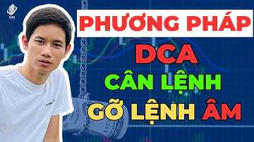 TƯ DUY TRADER BÀI 2 - Phương pháp DCA Trung Bình Giá, Gỡ Lệnh Âm, Cân Lệnh AN TOÀN NHẤT | Ad Gió DNI