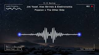 Jim Yosef, Alex Skrindo & Elektronomia - Passion × The Other Side [Mashup]
