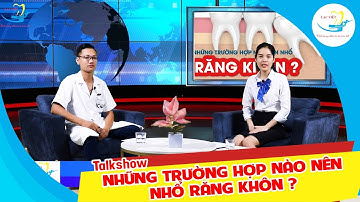 HỎI ĐÁP BÁC SĨ: TRƯỜNG HỢP NÀO NÊN NHỔ RĂNG KHÔN