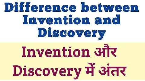 Difference between Invention and Discovery