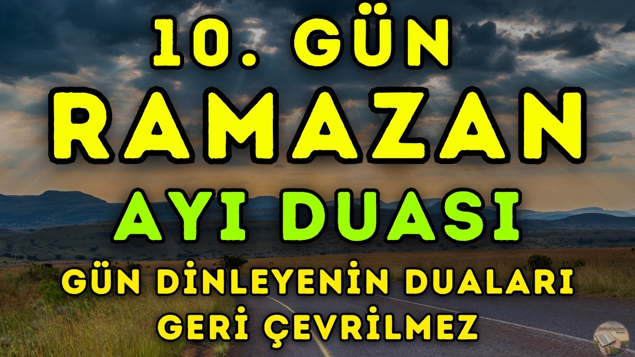 Ramazan’ın 10. Günü Mustajab Dua 🌙 Af, Bereket, Zenginlik ve Selamet İçin