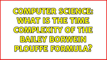 Computer Science: What is the time complexity of the Bailey Borwein Plouffe formula?