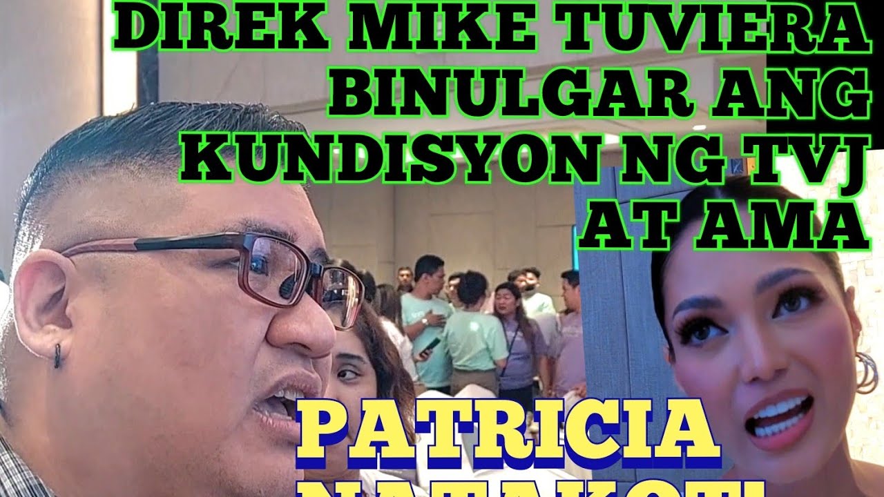 DIREK MIKE BINULGAR KUNDISYON NG TVJ AT MR. TONY TUVIERA! PATRICIA TAKOT!