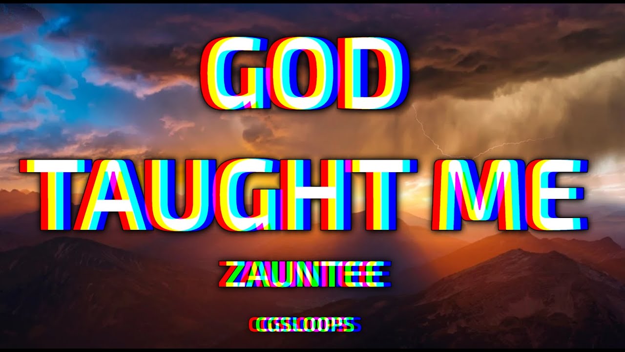 Zauntee - God Taught Me (1HourLyrics) Zauntee - God Taught Me (1HourLyrics)