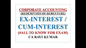 REDEMPTION OF DEBENTURE | EX-INTEREST & CUM-INTEREST | WITH PRACTICAL Q | CA RAVI KUMAR