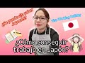 ¿Cómo conseguir trabajo en Japón con Visa Working Holiday? (Mi experiencia)🇯🇵