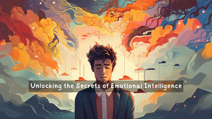 Unlocking the Secrets of Emotional Intelligence.