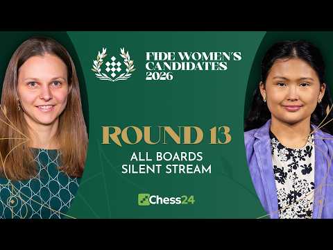 Fide Candidates 2026: Women Section | All Boards Bird's Eye View | Round 13