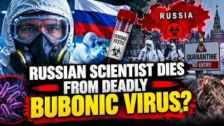 Russian Scientist DIES From Plague as Area Is Quarantined — What Is Happening?