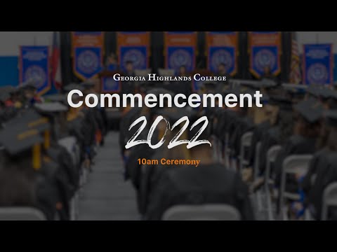 GHC Commencement 2022 - 10am (Georgia Highlands College)