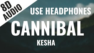 Kesha - Cannibal (8D AUDIO) 🎧 [Lyrics in Description]