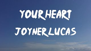 Joyner Lucas - Your Heart (Lyrics) | I fucked you over, did you dirty, did you wrong, huh