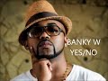 BANKY W::YES/NO (OFFICIAL lyrics)