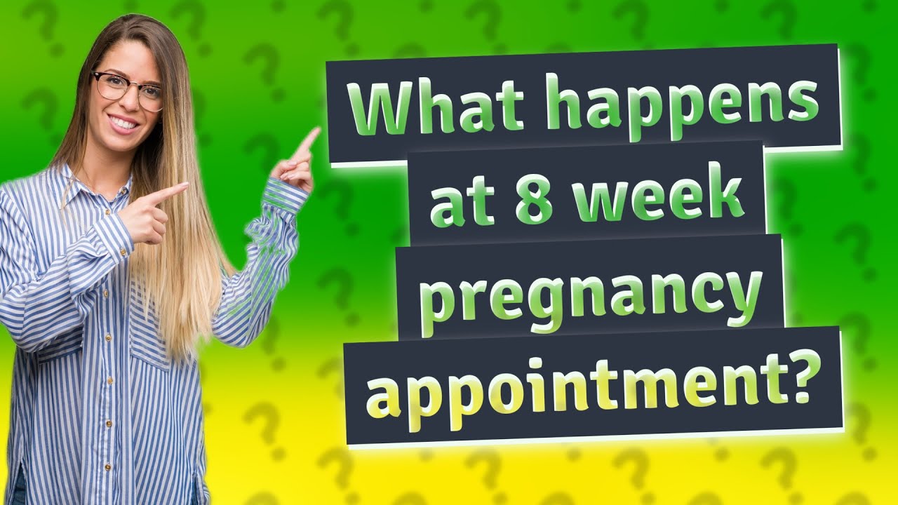What Happens At 8 Week Pregnancy Appointment YouTube what-happens-at-8-week-pregnancy-appointment-youtube
