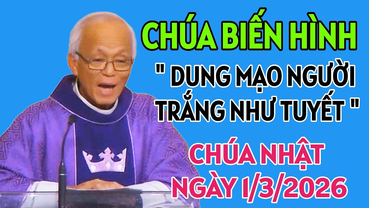 CHÚA NHẬT 2 MÙA CHAY - DUNG MẠO NGƯỜI  TRỞ NÊN TRẮNG NHƯ TUYẾT. BÀI GIẢNG MỚI NHẤT CỦA CHA HỒNG