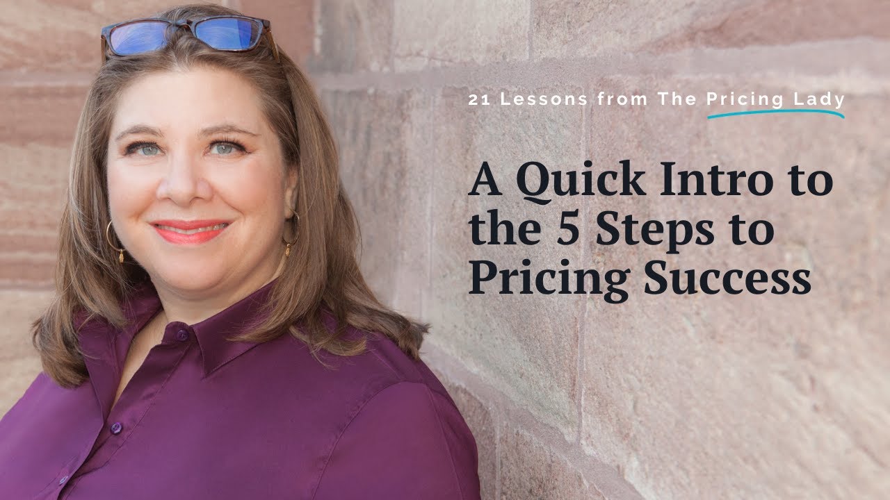 A Quick Intro to the 5 Steps to Pricing Success