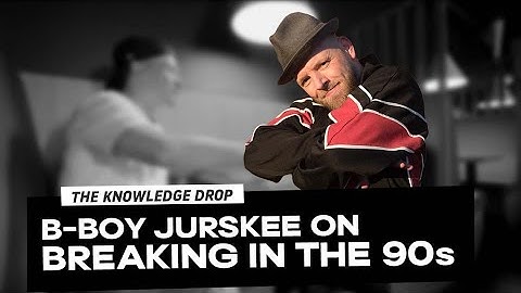 JURSKEE PT1: Breaking in the 90s and Today // THE KNOWLEDGE DROP | BBOY DOJO