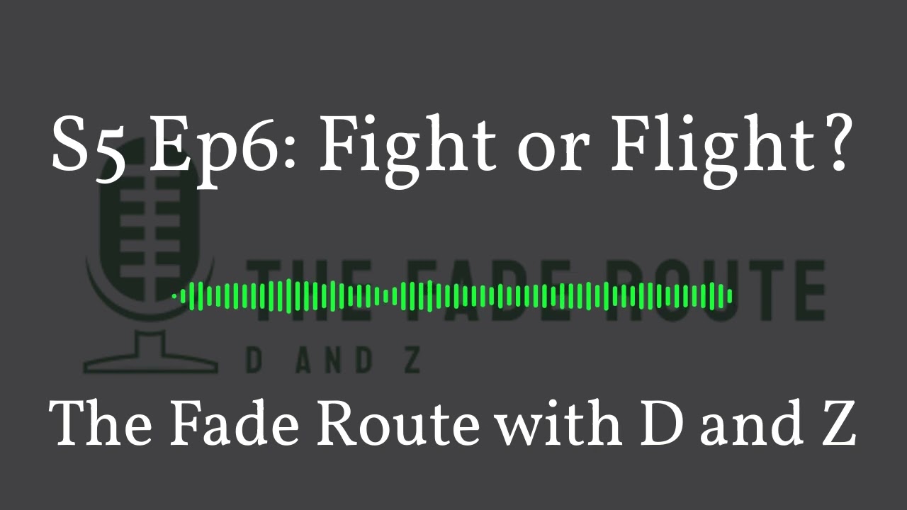 The Fade Route with D and Z - S5 Ep6: Fight or Flight?