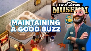 Maintaining a Good Buzz in Two Point Museum [1]