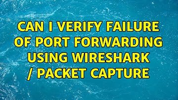 Can I verify failure of port forwarding using wireshark / packet capture