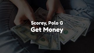 Scorey \& Polo G - Get Money (Clean - Lyrics)