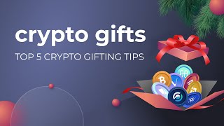 TOP 5 CRYPTO GIFTING TIPS