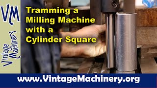 Using a Cylinder Square to Tram a K&T High Speed Universal Head on my Horizontal Milling Machine