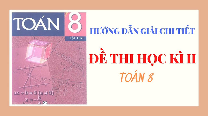 Đề thi cuối năm toán 8 có đáp án năm 2024