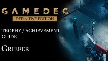 Gamedec: Definitive Edition - Griefer (Trophy / Achievement Guide)