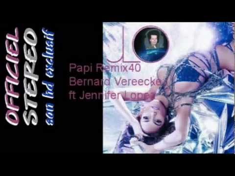 Papi Remix40 - Bernard Vereecke ft Jennifer Lopez ...