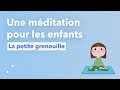 La grenouille mditation pour les enfants