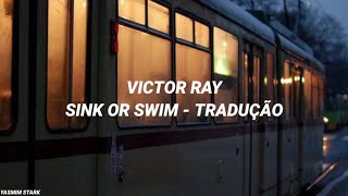 Victor Ray - Sink or Swim (Tradução)