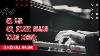 GITA BAKTI 242 OH, KASIH ALLAH YANG BESAR