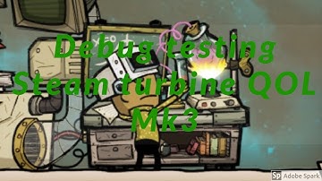 Debug testing 2 QOL Mk3 Steam turbine : Oxygen not included