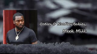 Meek Mill - Oodles O'Noodles Babies Lyric