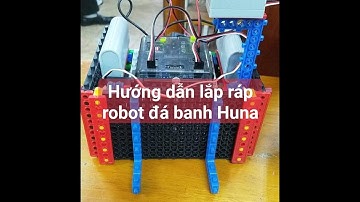 Hướng dẫn lắp ráp robot đá banh Huna phần 1