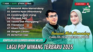 Bakasiak Mato Mamandang Carlos Feat Melisa Putri Pacapek Sajo Lagu Minang Terpopuler 2025