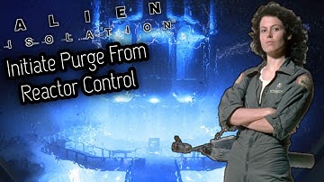 Destroy The Nest/Initiate Purge From Reactor Control [Alien Isolation]
