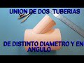 UNION DE TUBERIAS DE DISTINTO DIAMETRO